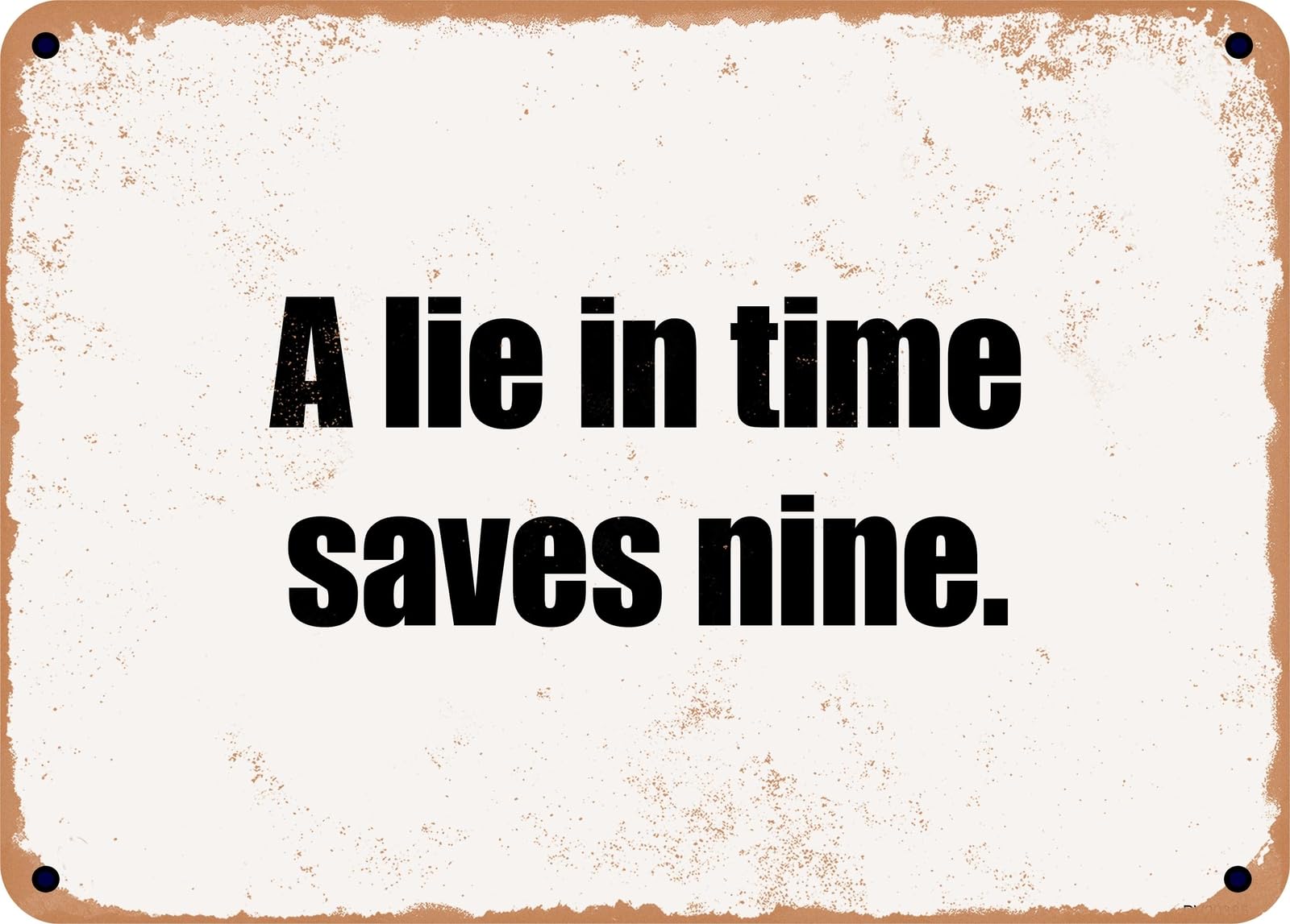 METAL SIGN - A lie in time saves nine home decor