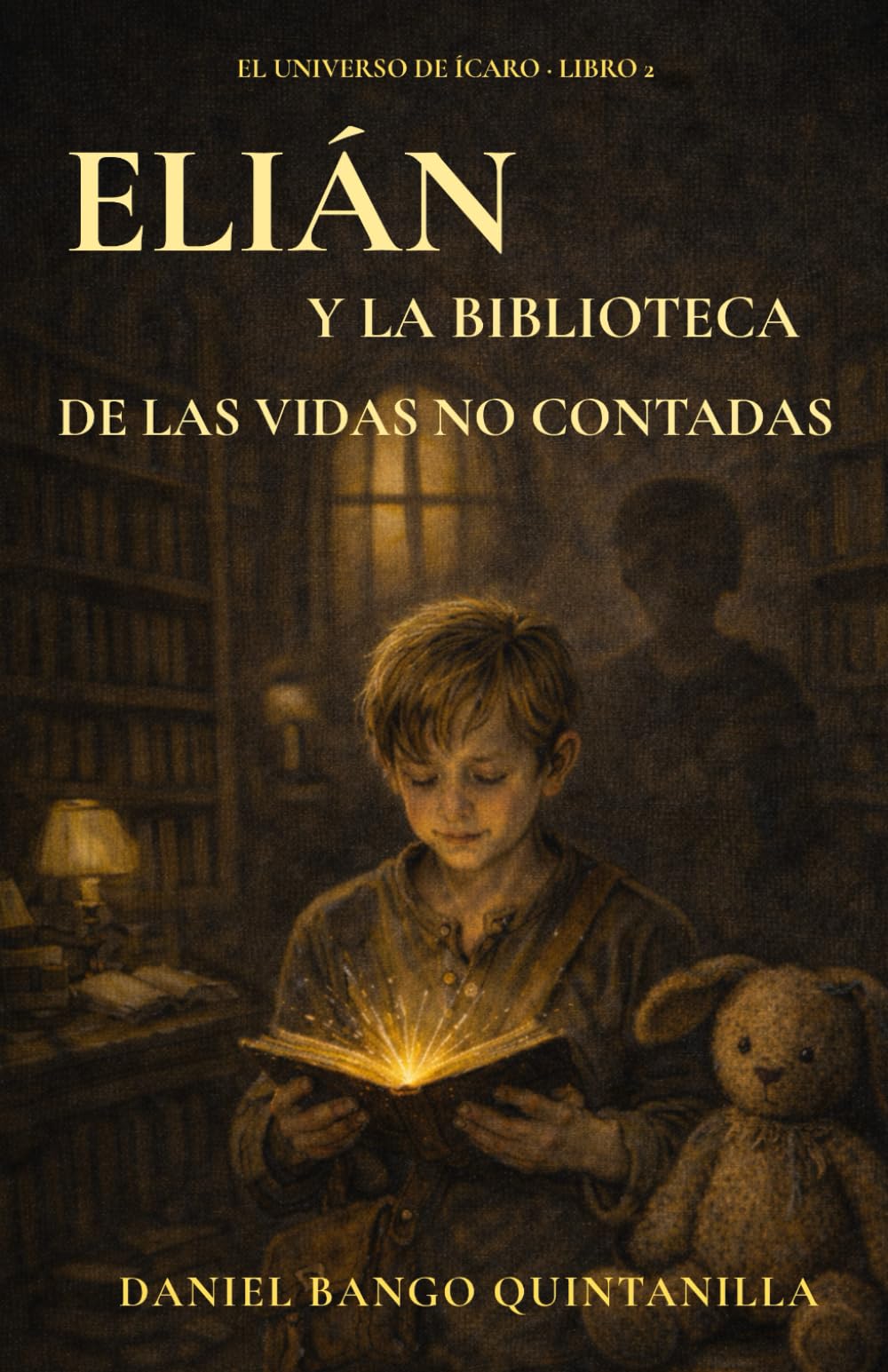 ELIÁN Y LA BIBLIOTECA DE LAS VIDAS NO CONTADAS: Una novela sobre la memoria, el silencio y las heridas invisibles de la infancia (EL UNIVERSO DE ÍCARO)