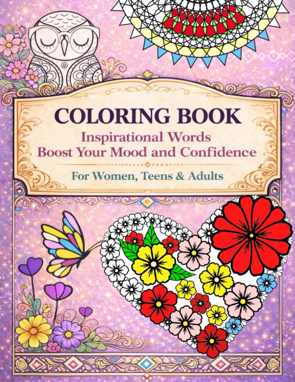 Coloring Book: Inspirational Words To Boost Your Mood and Confidence. For Women, Teens & Adults