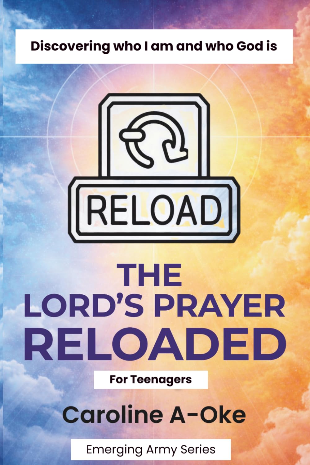 The Lord's Prayer Reloaded: Discovering Who God is and Who I am
