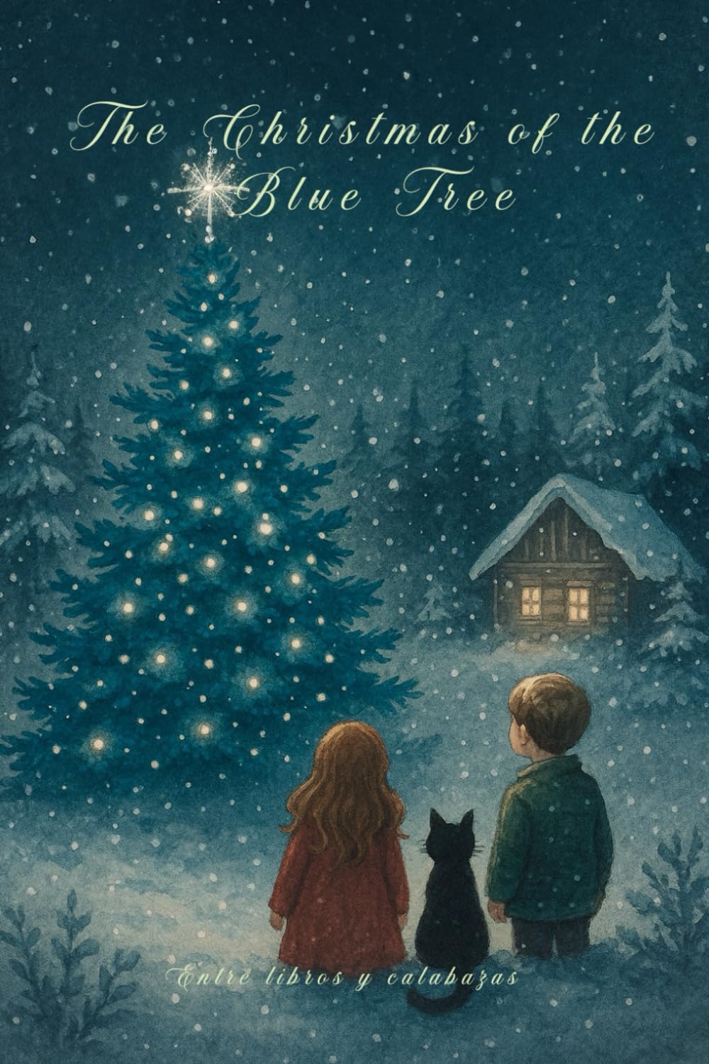 The Christmas of the Blue Tree: A cozy winter story about believing in magic again, family, and the true heart of Christmas (Magical Stories)