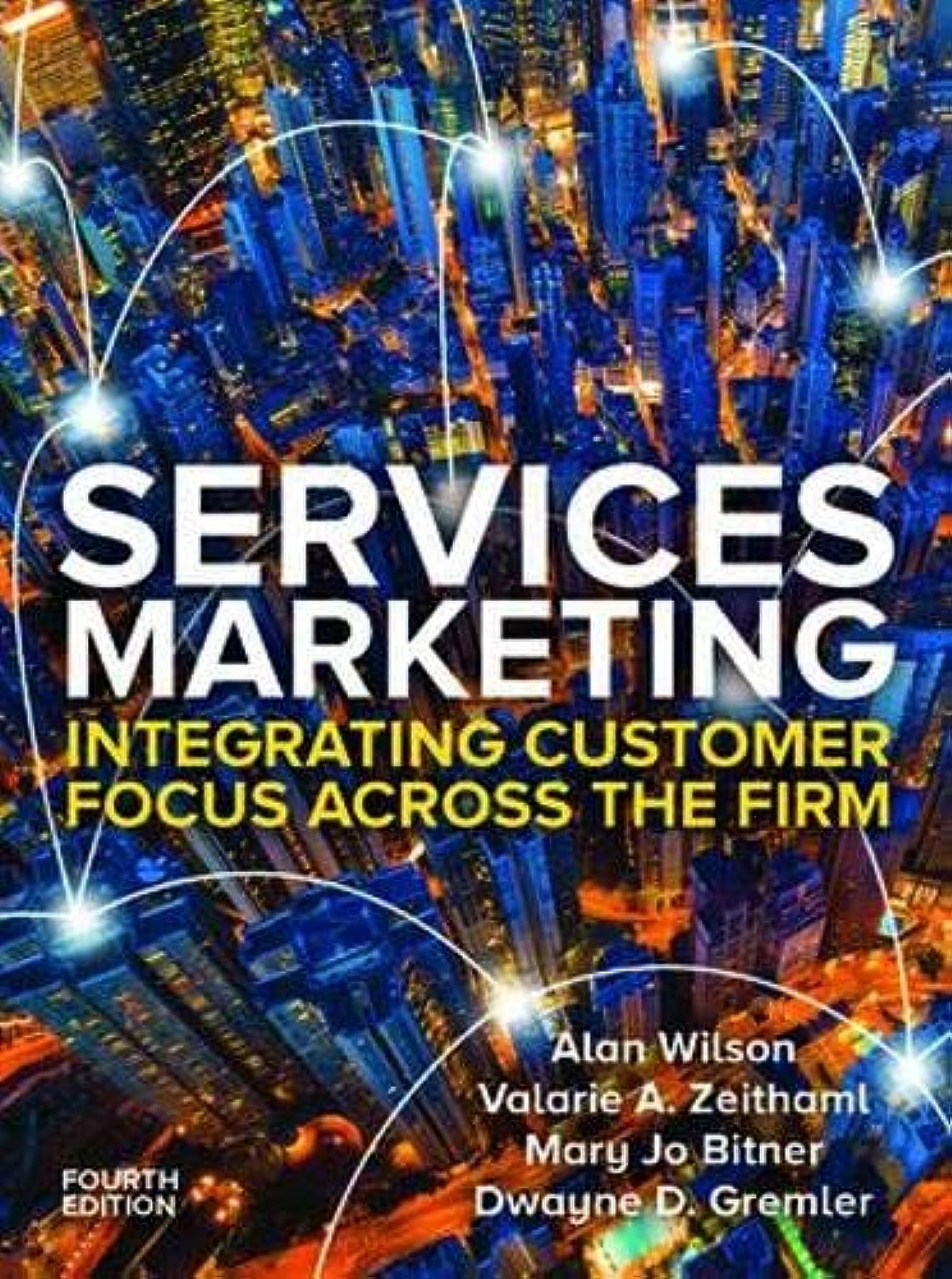 Services Marketing: Integrating Customer Service Across the Firm 4e by Dwayne...