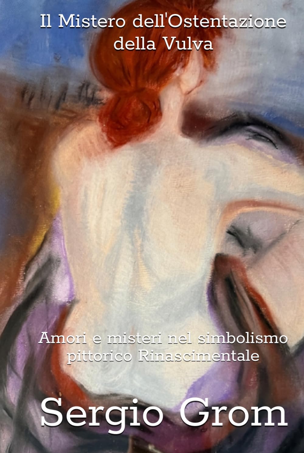Il Mistero dell'Ostentazione della Vulva: Amori e misteri nel simbolismo pittorico Rinascimentale
