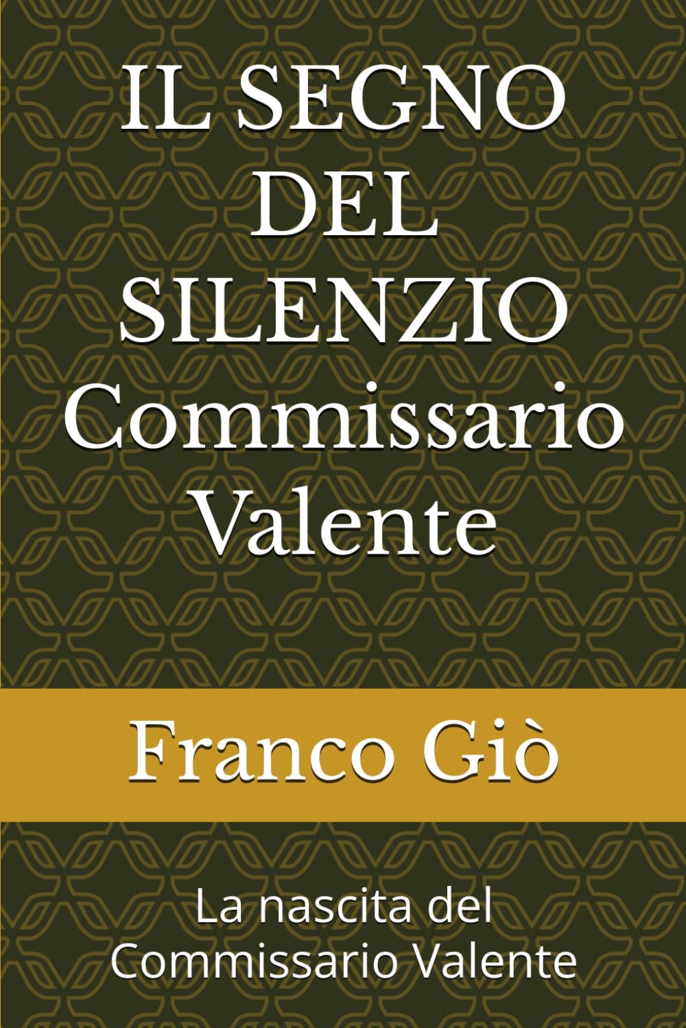 IL SEGNO DEL SILENZIO Commissario Valente: La nascita del Commissario Valente