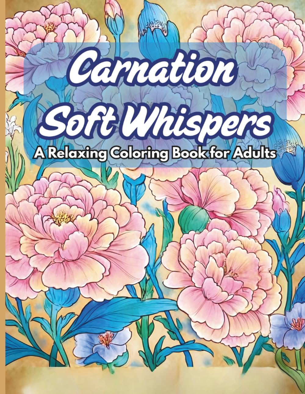 Carnation & Soft Whispers: A Therapeutic Coloring Journey for Women. A Gentle Coloring Escape for Inner Calm