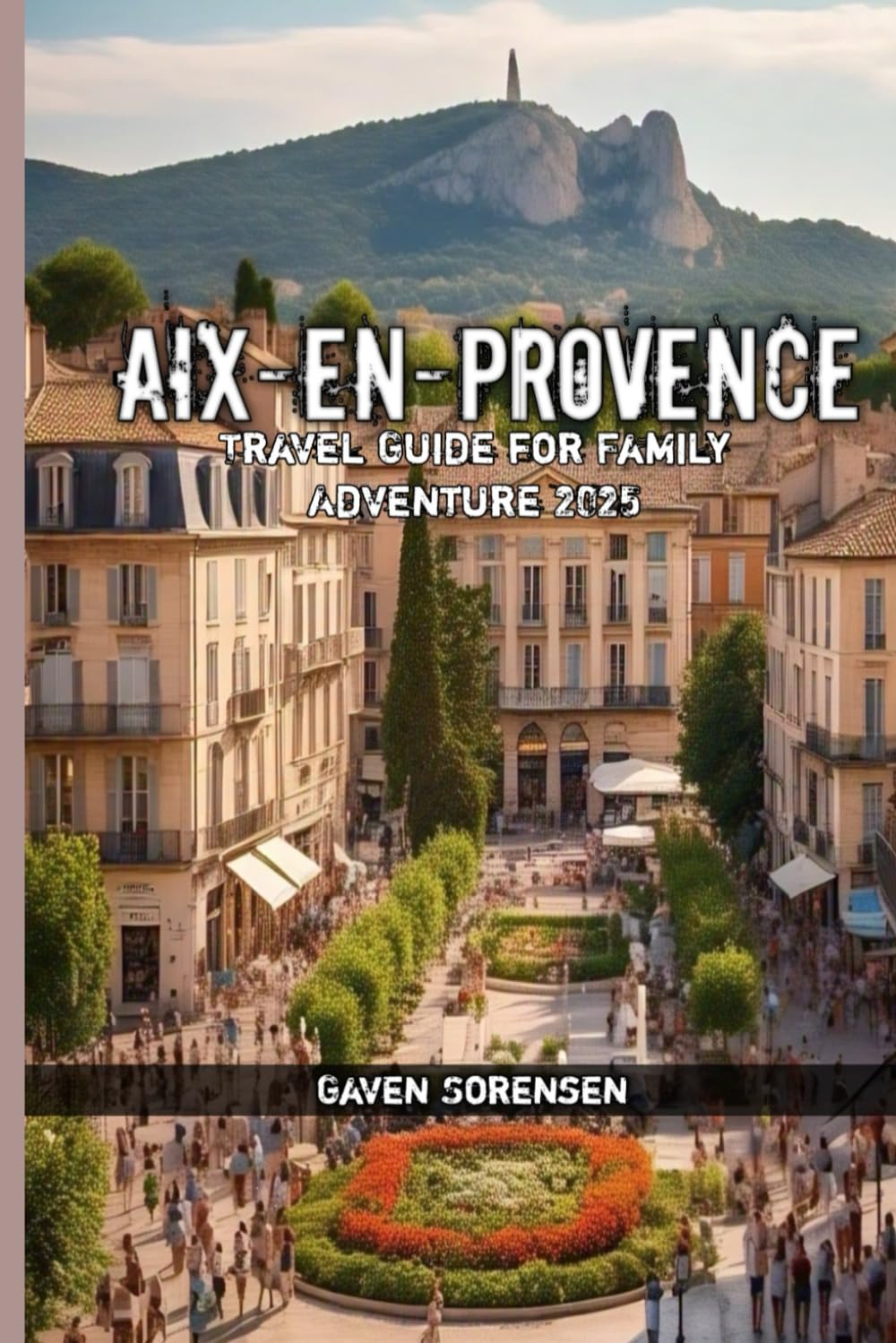 Aix-en-Provence Travel Guide for Family Adventure 2025
