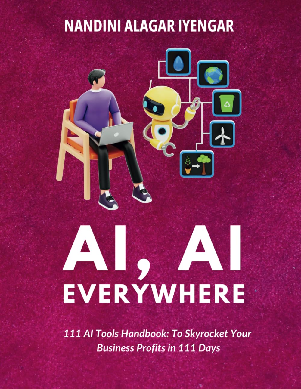 AI, AI Everywhere: 111 AI Tools Handbook to Skyrocket Your Business Profits in 111 Days