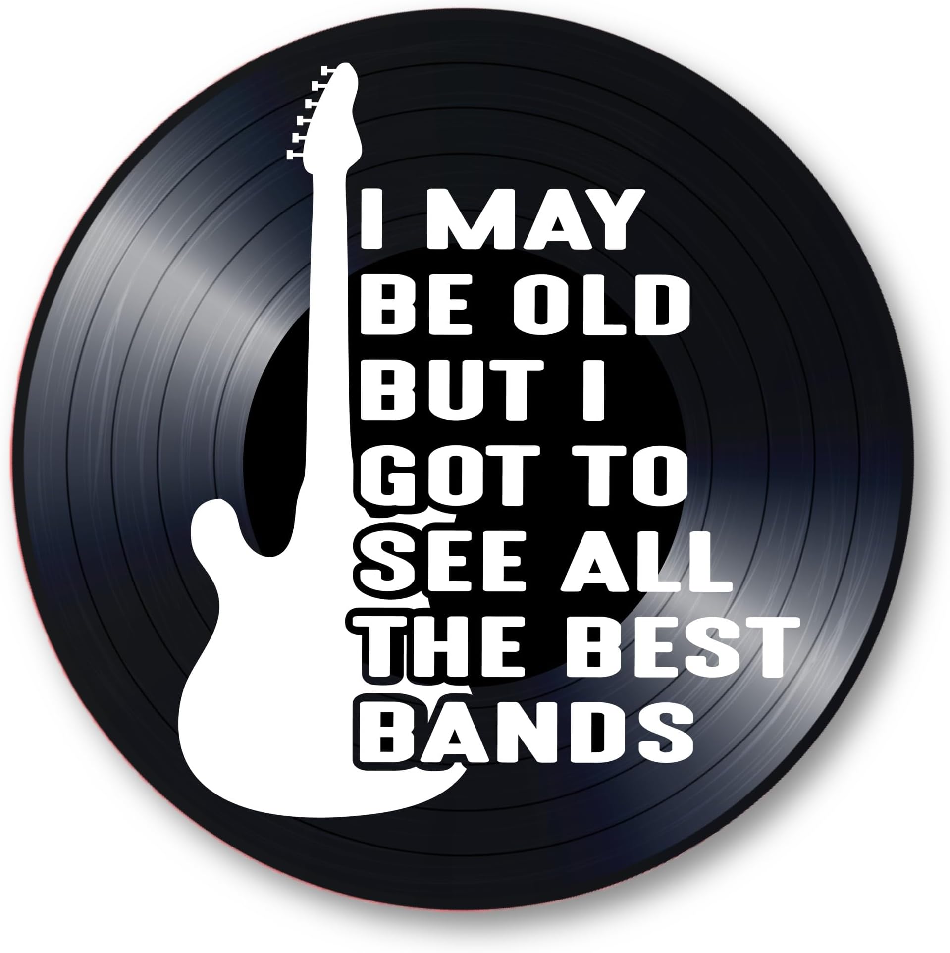 I May Be Old but I Saw All the Best Bands quote on a Real Vinyl Record Album