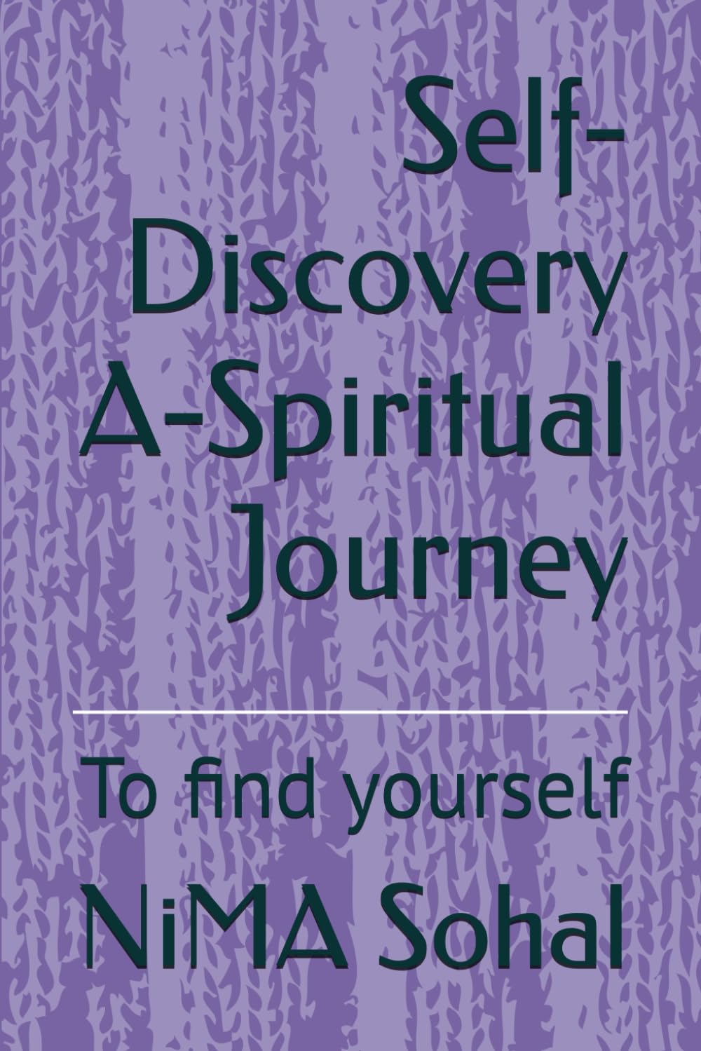 Self-Discovery A-Spiritual Journey: To find yourself