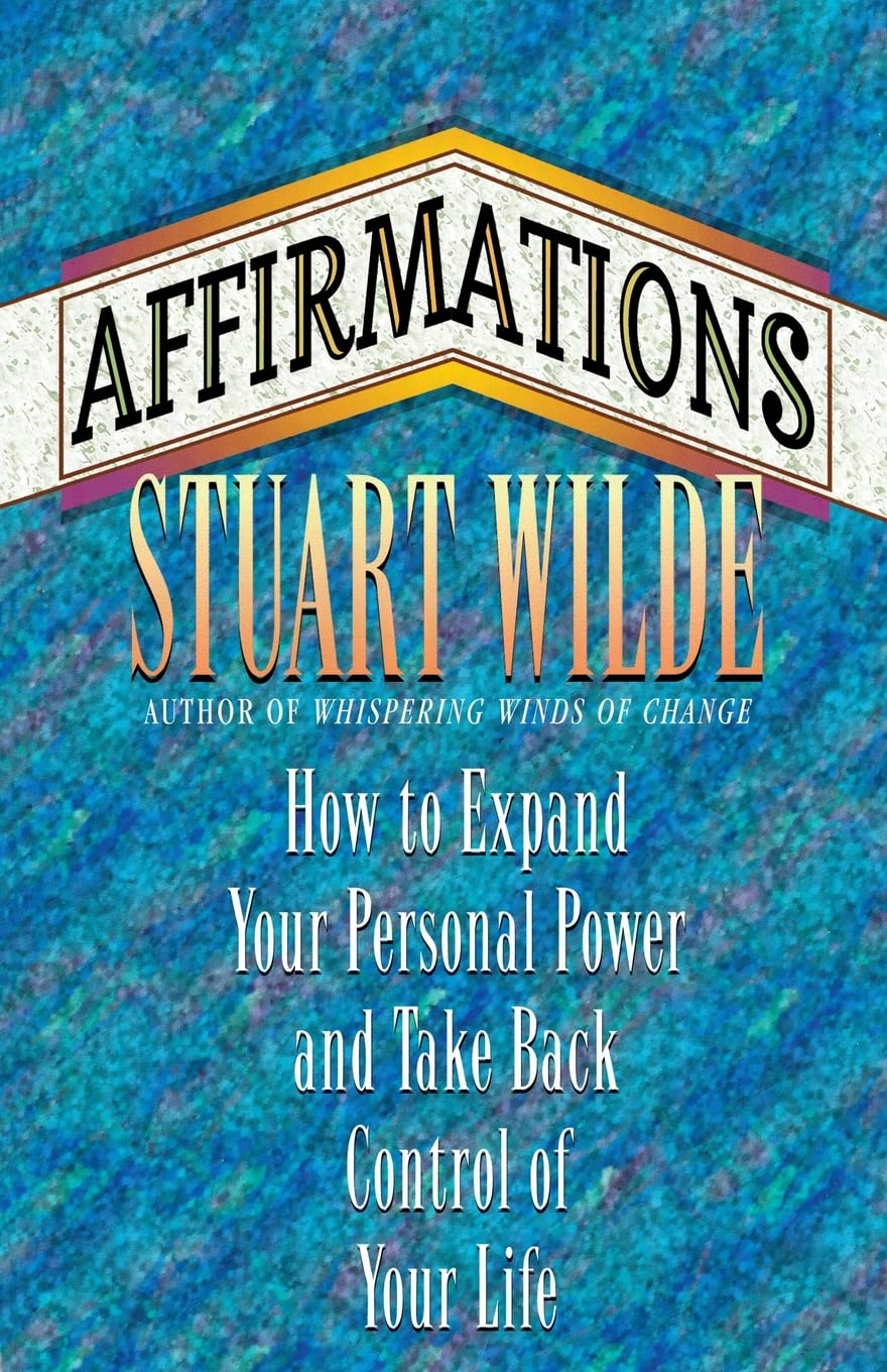 Affirmations: How To Expand Your Personal Power And Take... - Wilde, Stuart