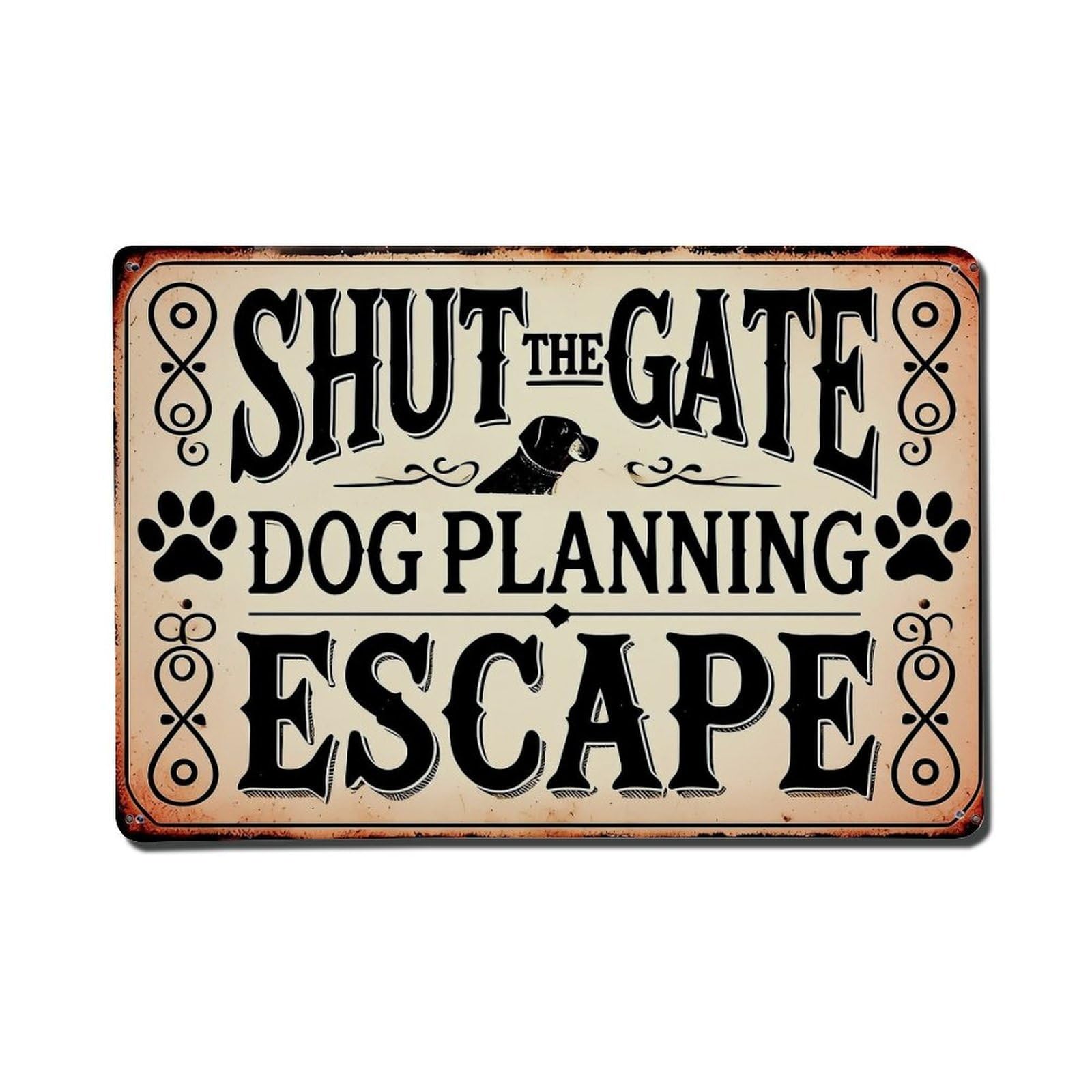 Shut The Gate Dog Planning Escape_1 Retro Metal Tin Sign, Vintage Metal Poster for Home, Gaming Room, Studio Workshop,Bar,Garage Wall Art Decor 8x12 Inch