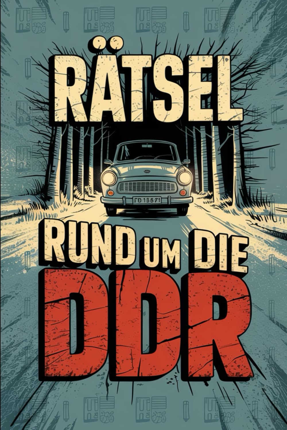 Rätsel rund um die DDR: Knobeln zwischen Plattenbau, Pionierlied und Palast der Republik: Das perfekte Geschenk für DDR-Fans – Mit Quizfragen, Kreuzworträtseln und kuriosen Fakten aus Ostdeutschland