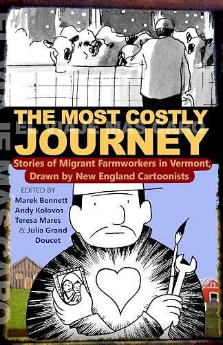 The Most Costly Journey: Stories of Migrant Farmworkers in Vermont Drawn by New England Cartoonists (English and Spanish Edition)
