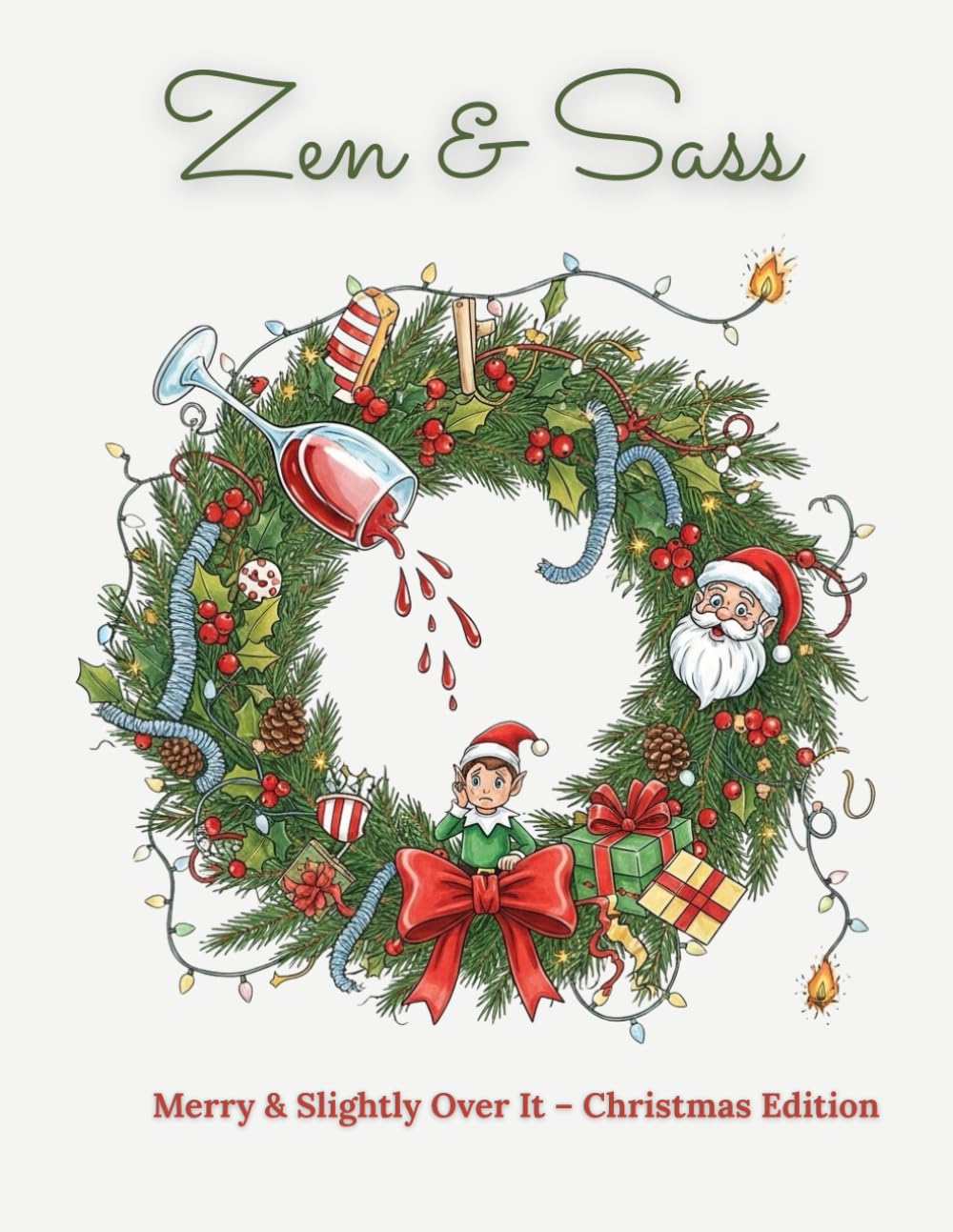 Zen & Sass: Merry & Slightly Over It – Christmas Edition: A Funny Adult Coloring Book with Sarcastic Holiday Quotes, Festive Chaos & Bonus Mandalas