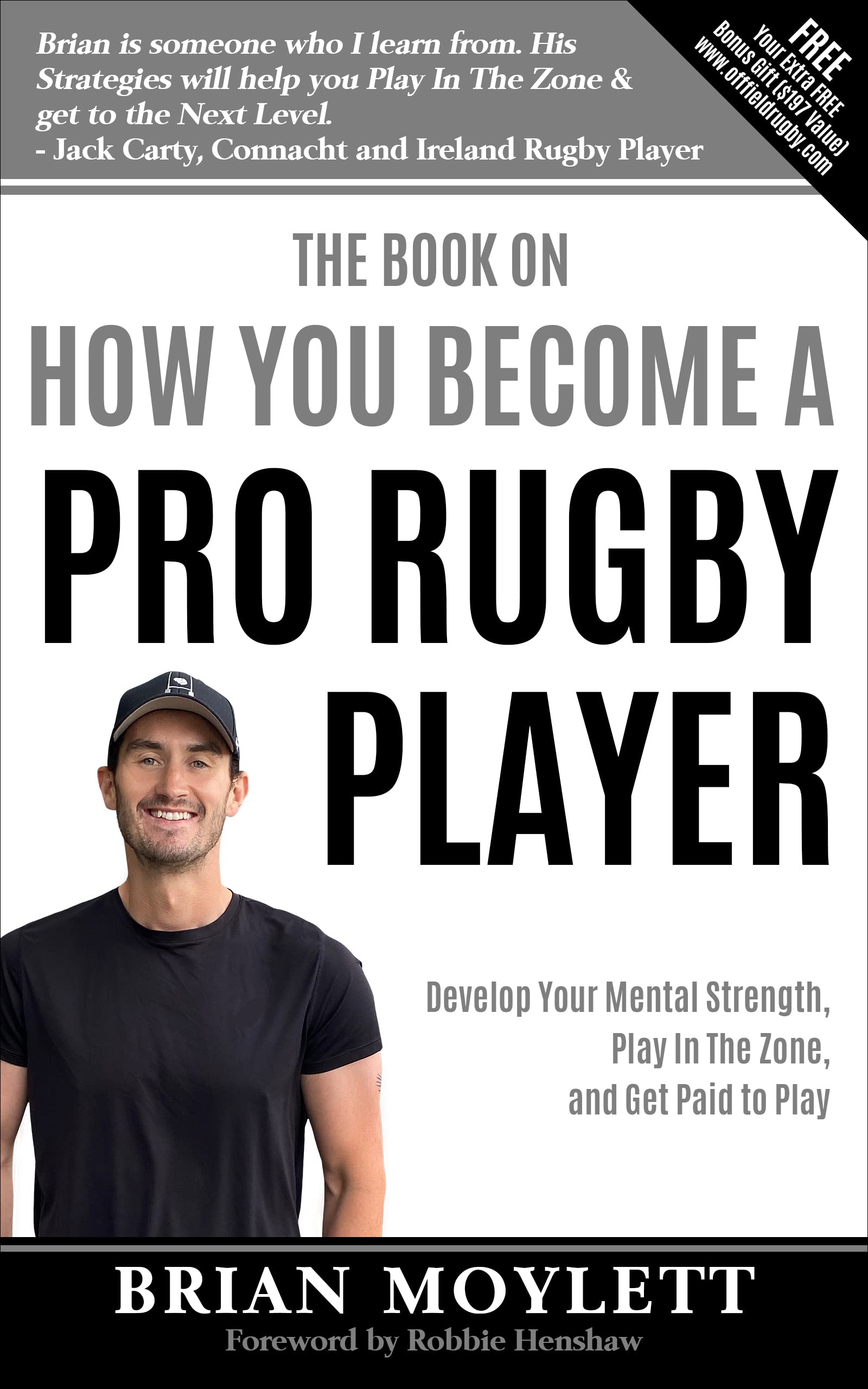 The Book On How You Become A Pro Rugby Player: Develop Your Mental Strength, Play In The Zone, & Get Paid to Play