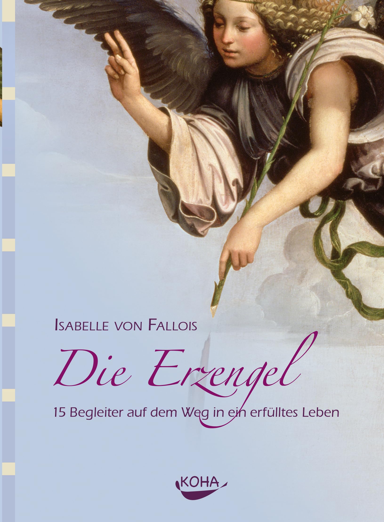 Die Erzengel: 15 Begleiter auf dem Weg in ein erfülltes Leben