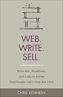 Web. Write. Sell.: Write Ads, Headlines, and Calls to Action That People Can't Help But Click
