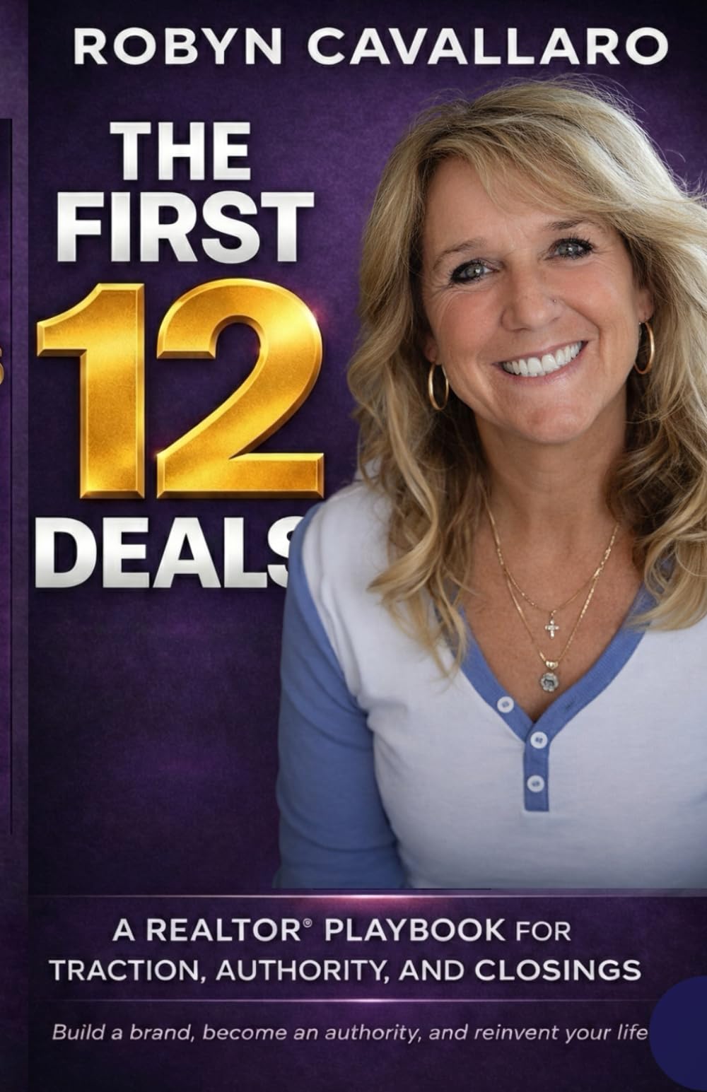 The First 12 Deals: A REALTOR® Playbook for Traction, Authority, and Closings