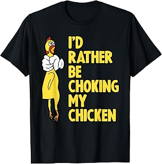 I'd Rather Be Choking My Chicken Screaming Rubber Chicken T-Shirt