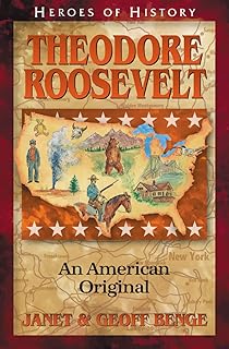 Theodore Roosevelt: An American Original (Heroes of History)