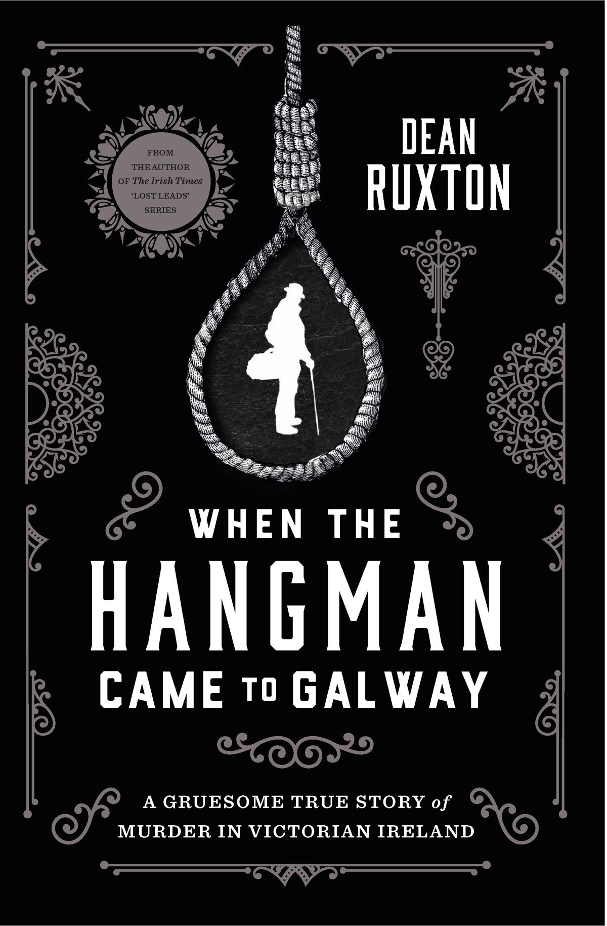 When the Hangman Came to Galway: A Gruesome True Story of Murder in Victorian Ireland