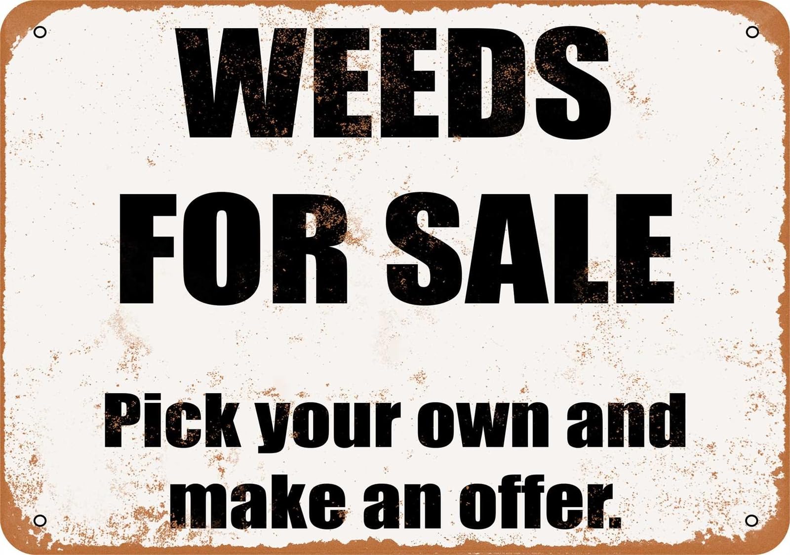 Metal Sign - Weeds For Sale Pick Your Own and Make an Offer - Vintage Look home decor