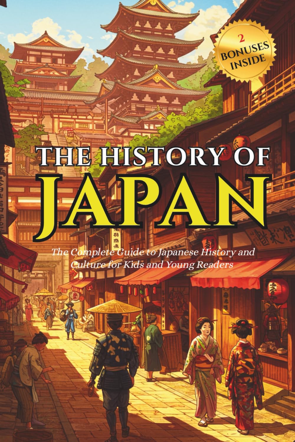 History Of Japan: The Complete Guide to Japanese History and Culture for Kids and Young Readers | Fun Facts About Japan and Basic Japanese Phrases (History Bridge Collection)