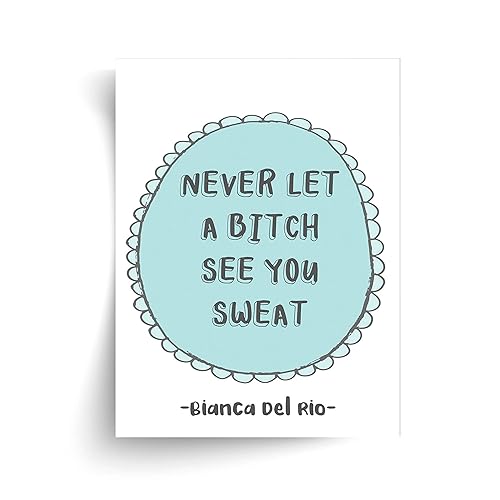 Bianca Del Rio - Never Let a Bitch See You Sweat - RuPaul Drag Race Unframed Print