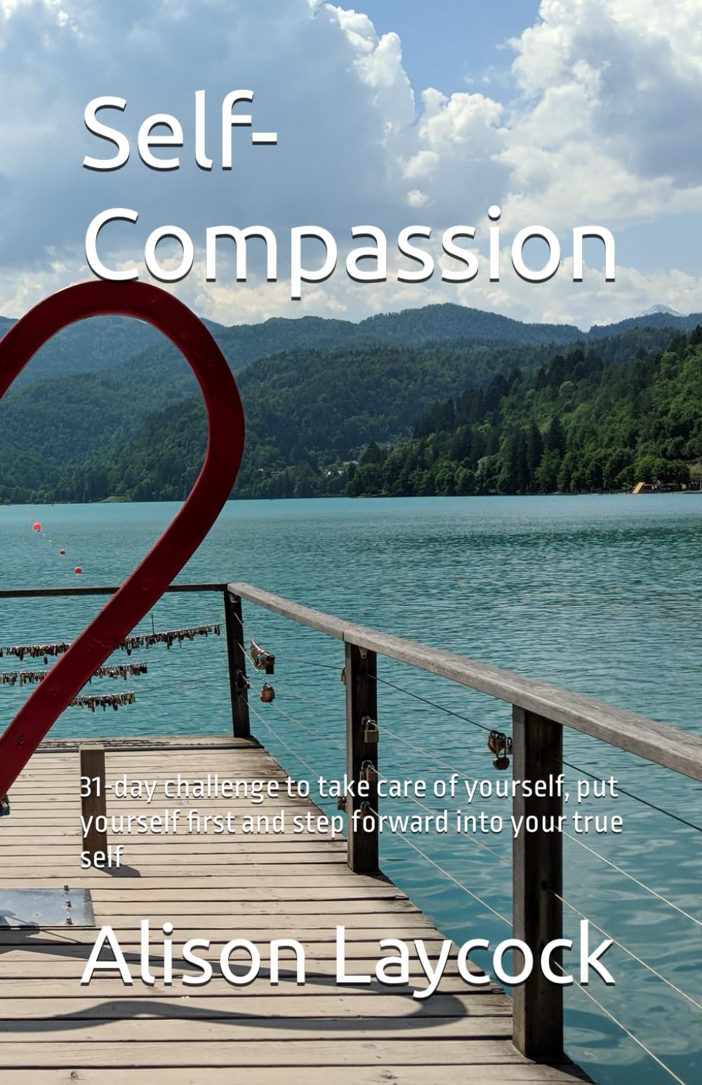 Self-Compassion: 31-day challenge to take care of yourself, put yourself first and step forward into your true self
