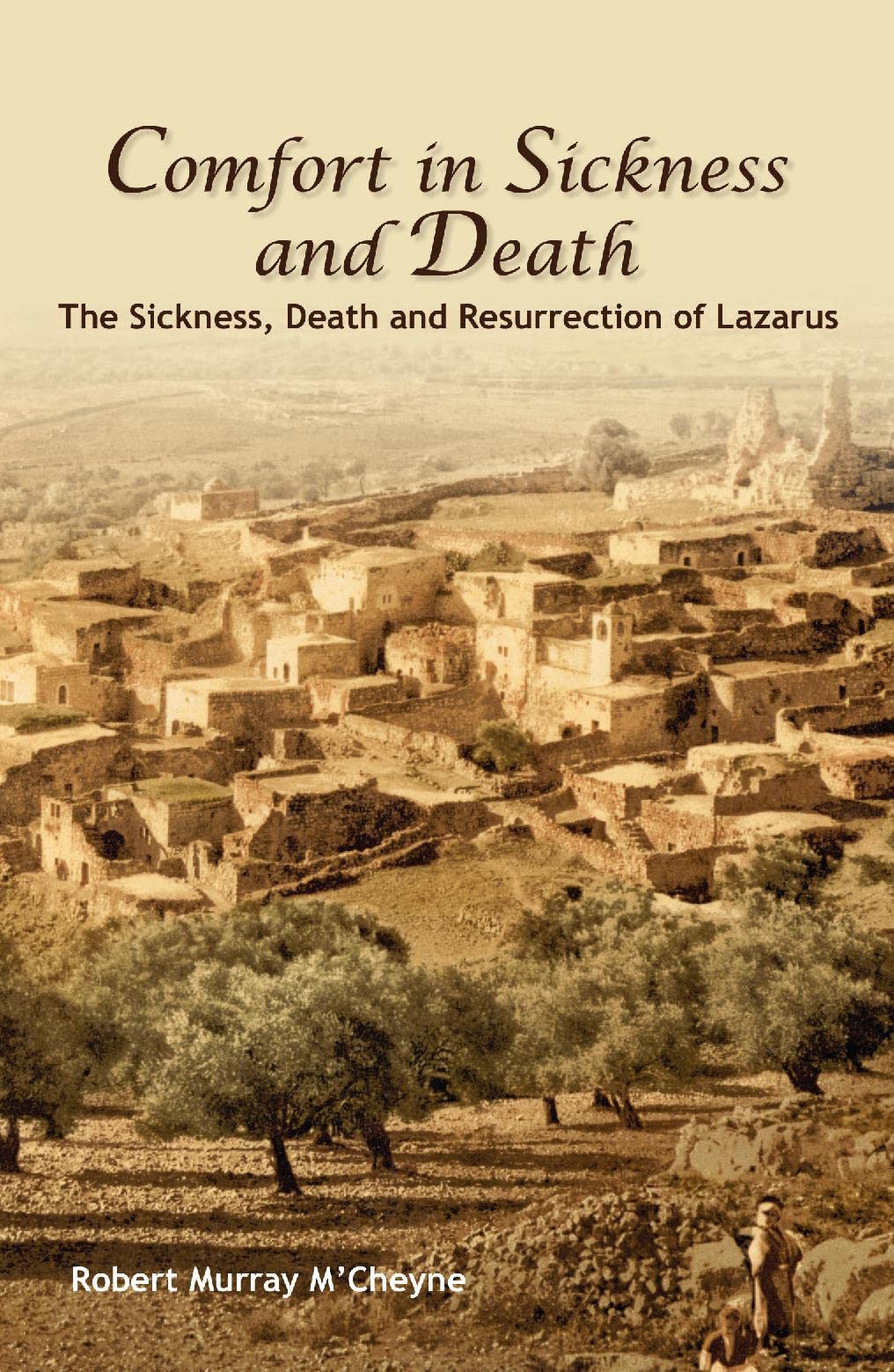 Comfort in Sickness and Death: The Sickness, Death and Resurrection of Lazarus