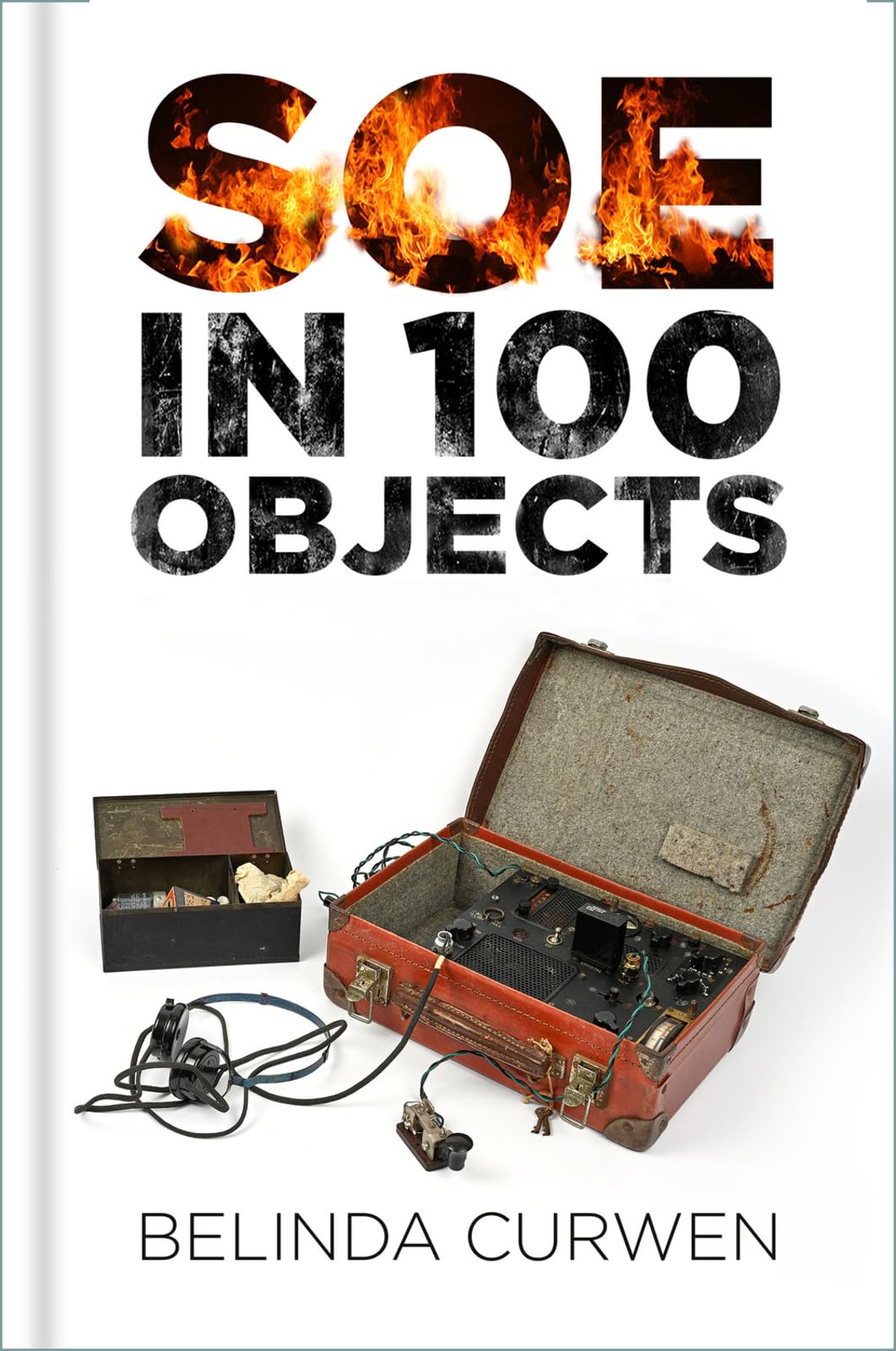 SOE in 100 Objects by Belinda Curwen (Hardback Book)