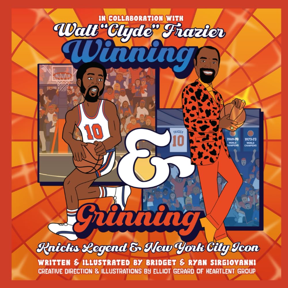 Winning and Grinning: Walt Clyde Frazier Knicks Legend and New York City Icon (Walt "Clyde" Frazier's Winning & Grinning)      Paperback – April 7, 2024