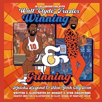 Winning and Grinning Walt Clyde Frazier Knicks Legend and New York City Icon Walt "Clyde" Fraziers Winning & Grinning