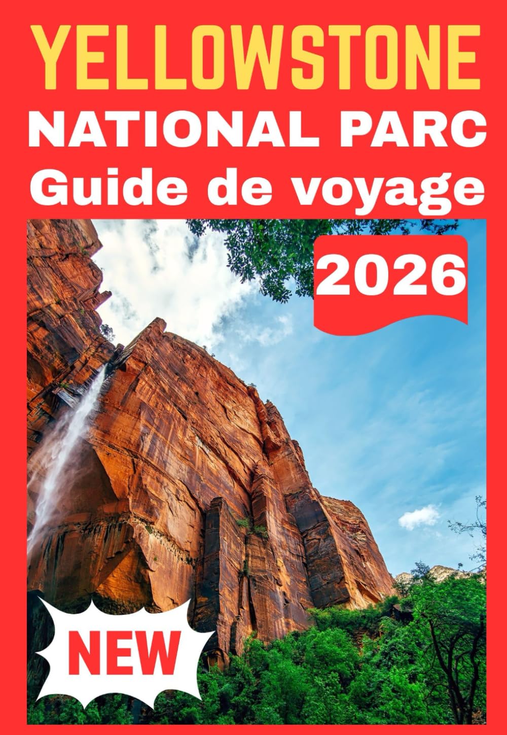 YELLOWSTONE NATIONAL PARC GUIDE DE VOYAGE 2026