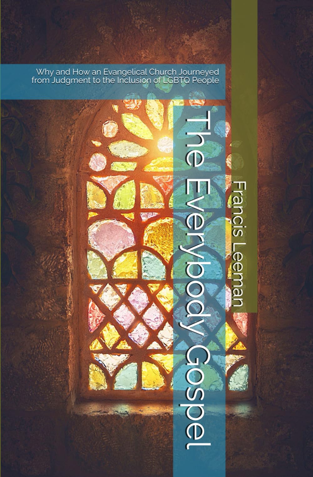 The Everybody Gospel: Why and How an Evangelical Church Journeyed from Judgment to the Inclusion of LGBTQ People