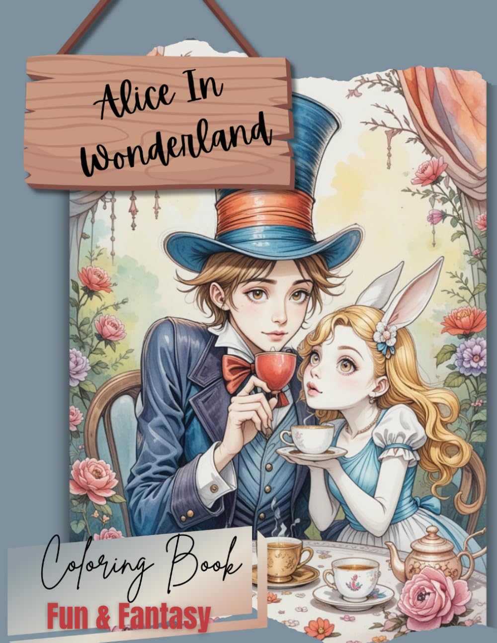 Alice In Wonderland Fun & Fantasy: The Whimsical World of Alice Adventure's Coloring Book