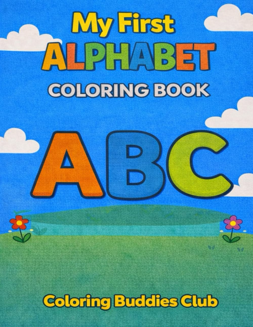 My First Alphabet Coloring Book: Learn the ABCs with fun illustrations and thick lines for little hands (Coloring Buddies Club)