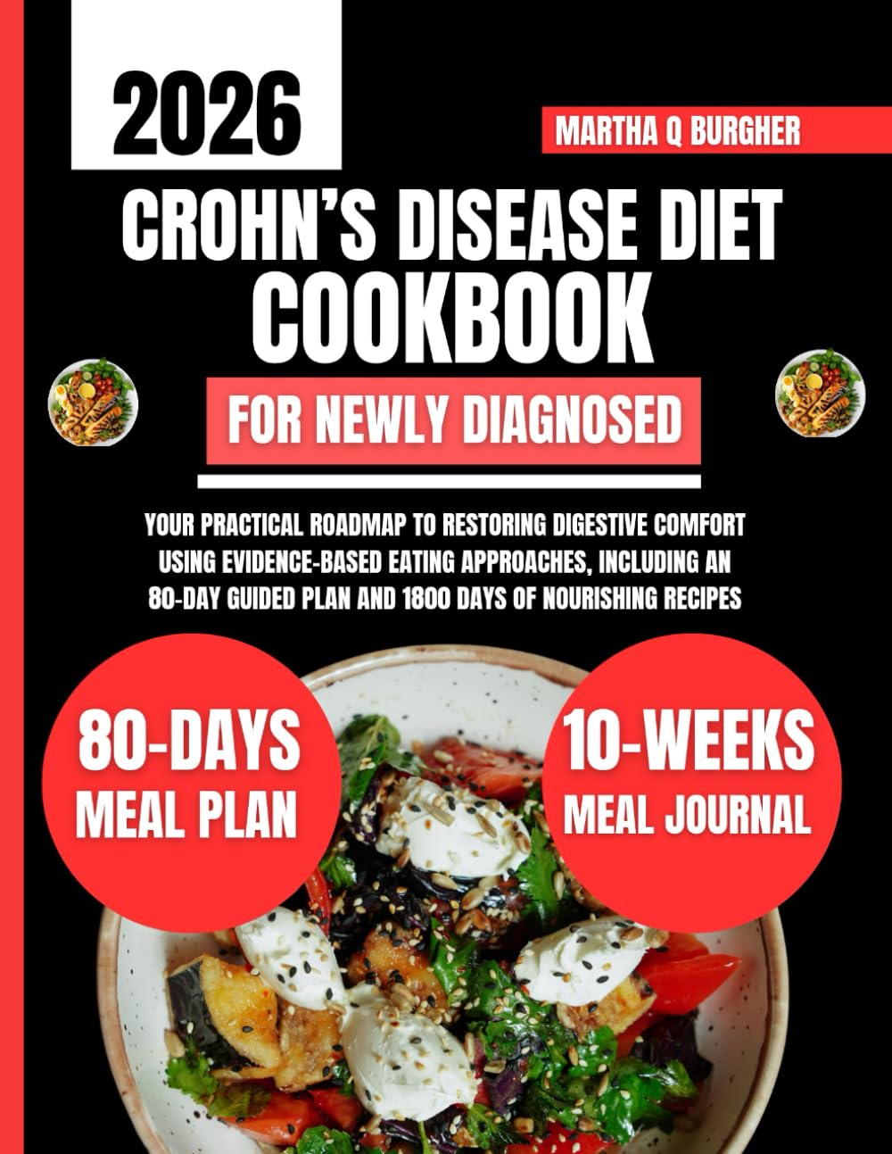 Crohn’s Disease Diet Cookbook For Newly Diagnosed 2026: Your Practical Roadmap to Restoring Digestive Comfort Using Evidence-Based Eating Approaches, ... Q Burgher Nutrition Guide and Diet Series)