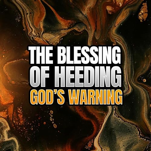 The Blessing of Heeding God&rsquo;s Warning Podcast Por  arte de portada