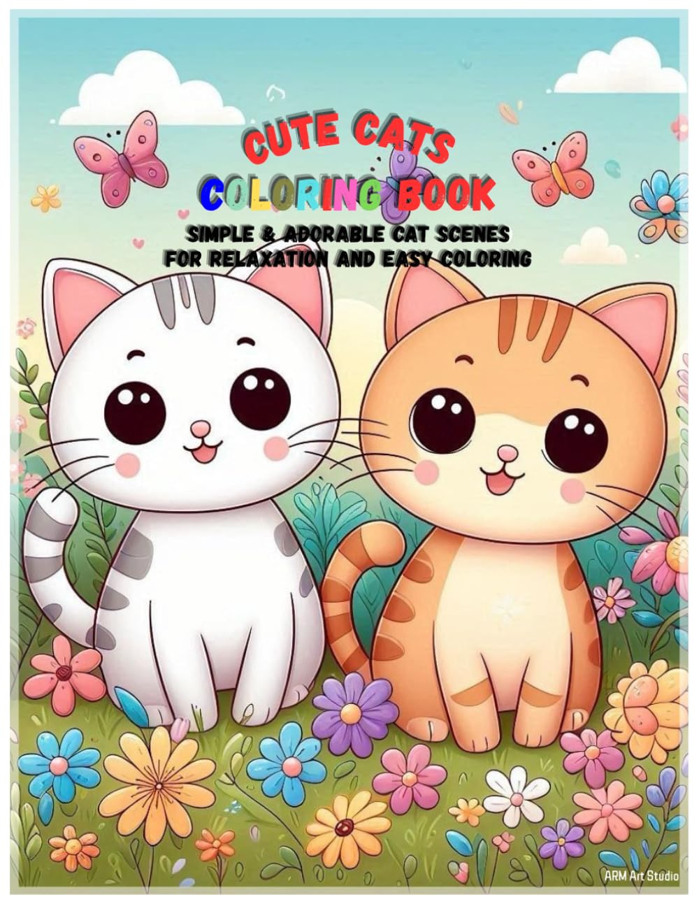 Cute Cats Coloring Book: Simple & Adorable Cat Scenes for Relaxation and Easy Coloring