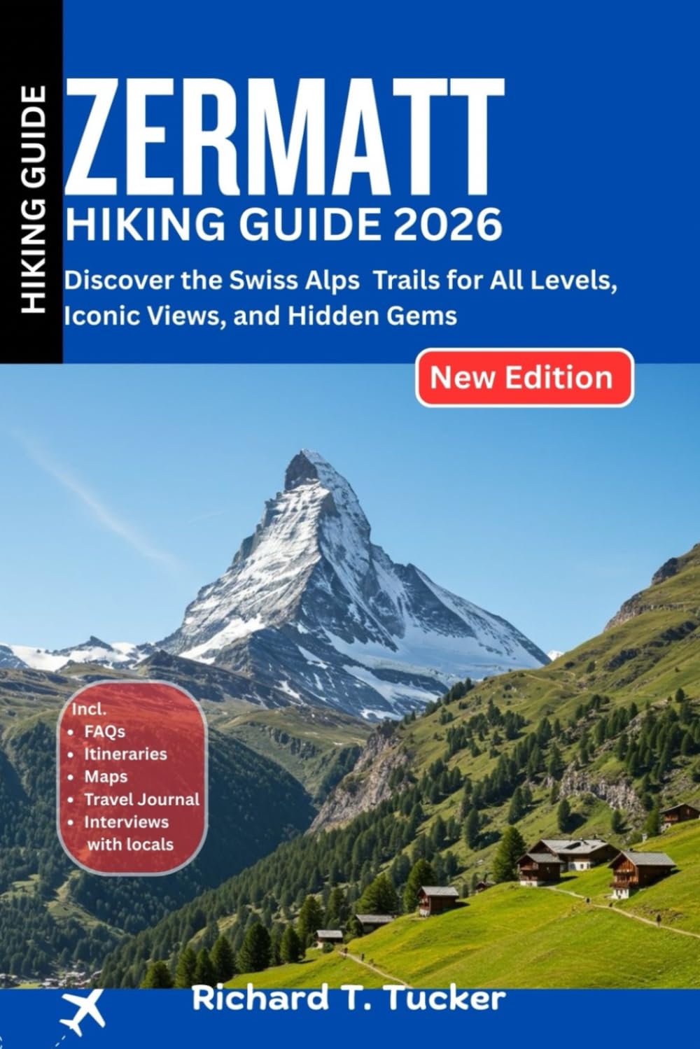 Zermatt Hiking Guide 2026: Discover the Swiss Alps — Trails for All Levels, Iconic Views, and Hidden Gems