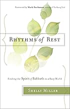 Rhythms of Rest: Finding the Spirit of Sabbath in a Busy World