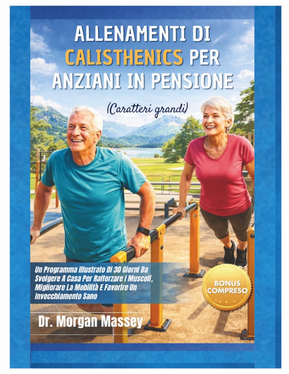 Allenamenti Di Calisthenics Per Anziani In Pensione (Caratteri grandi): Un Programma Illustrato Di 30 Giorni Da Svolgere A Casa Per Rafforzare I ... La Mobilità E Favorire Un Invecchiamento Sano