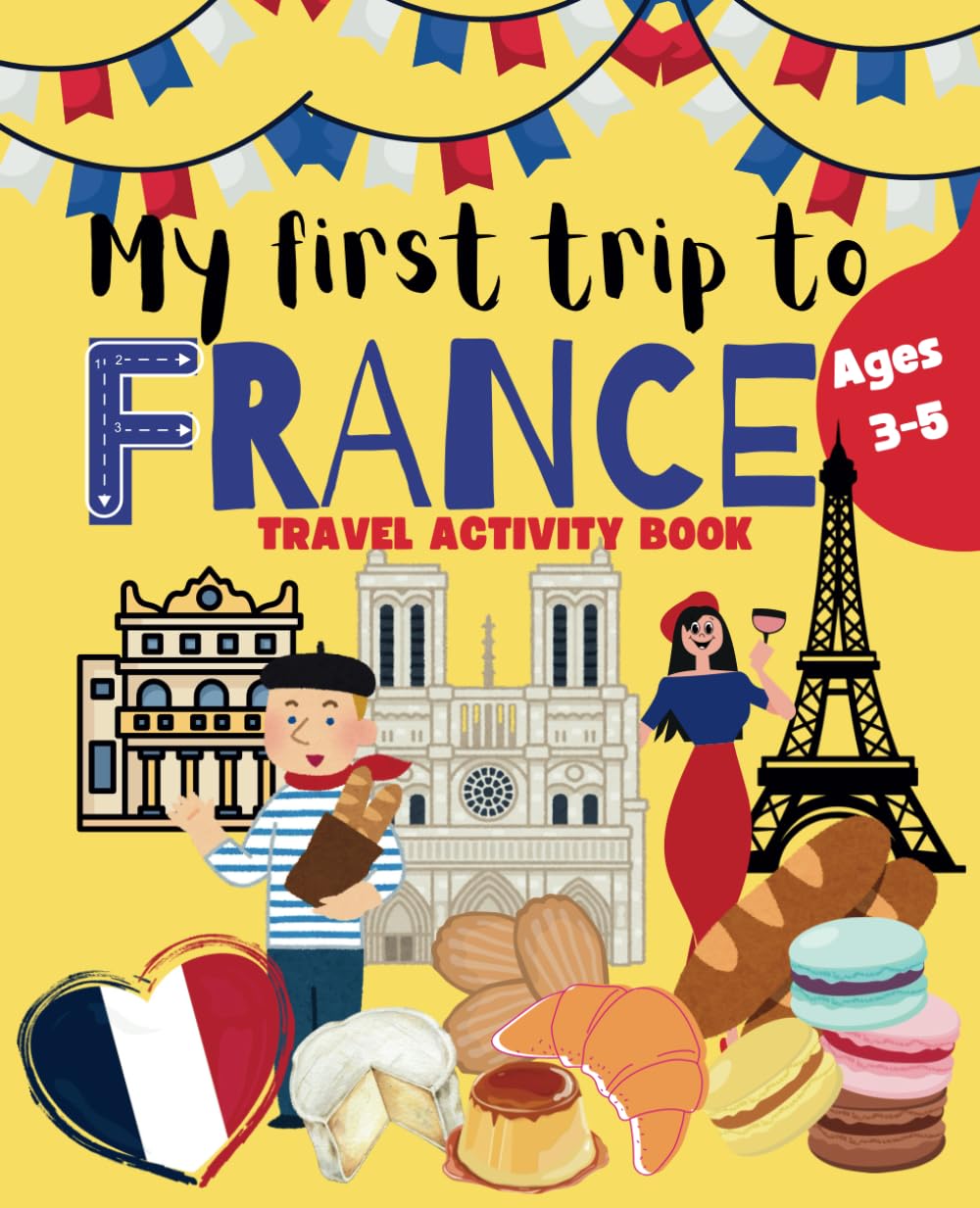My first trip to France: Activity Travel Journal for Ages 3-5