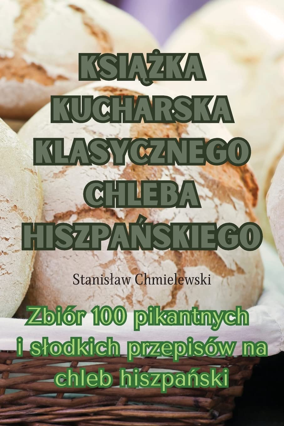 KSIĄŻKA KUCHARSKA KLASYCZNEGO CHLEBA HISZPAŃSKIEGO