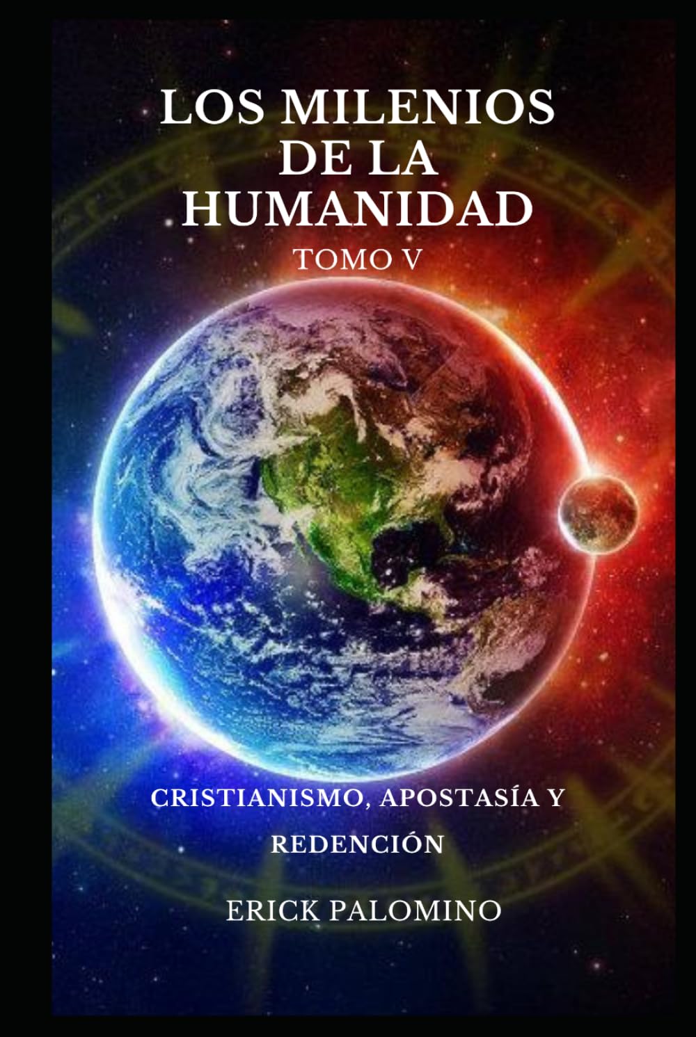 LOS MILENIOS DE LA HUMANIDAD: CRISTIANISMO, APOSTASÍA Y REDENCIÓN