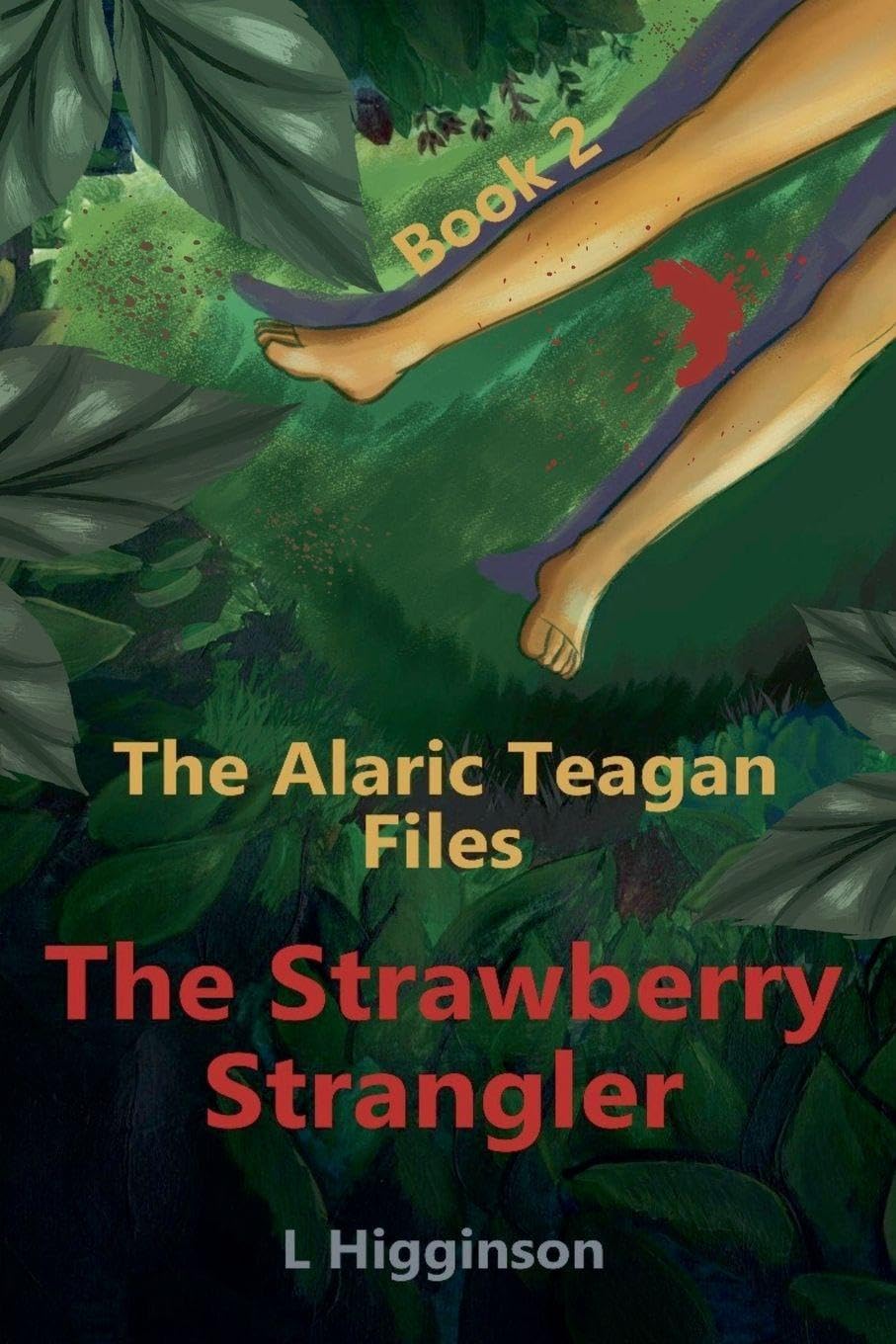 The Strawberry Strangler: 2 (Alaric Teagan Files)