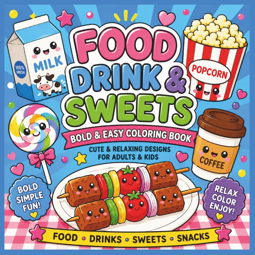 Cute Food, Drinks & Sweet Treats Coloring Book: Simple Bold and Easy Coloring Pages for Relaxation and Stress Relief for Children, Teens & Adults