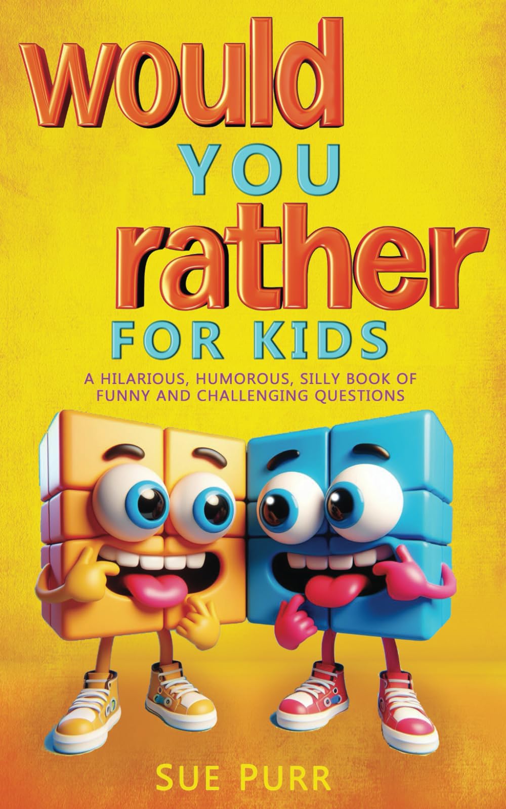 Would You Rather for Kids: A Hilarious, Humorous, Silly Book of Funny and Challenging Questions