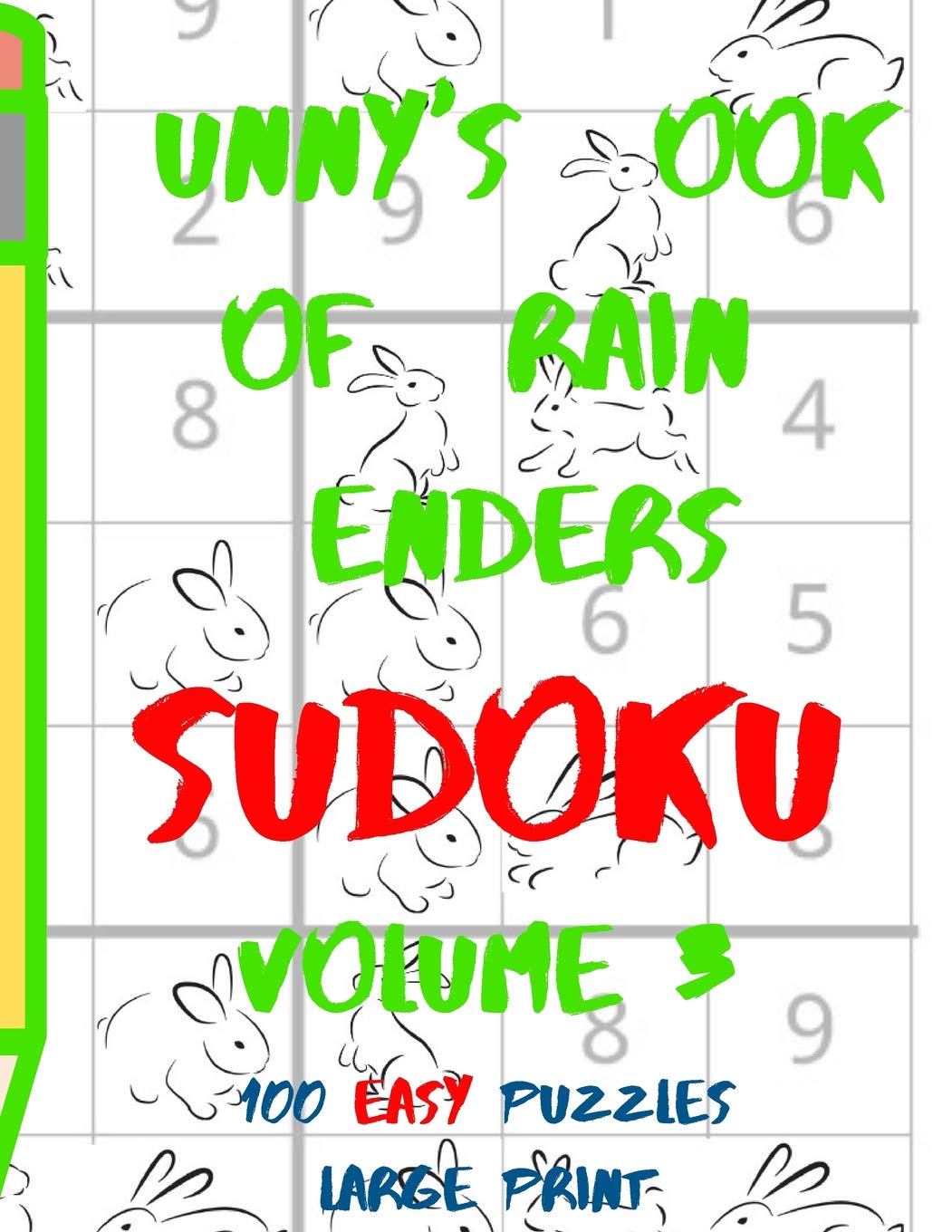 Bunnys Book of Brain Benders Volume 3 100 Easy Sudoku Puzzles Large Print: (cpll.0307)